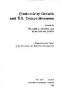 Productivity, Growth and U.S. Competitiveness: A Supplementary Paper of the Committee for Economic Development