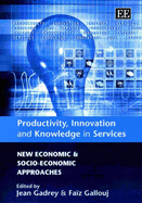 Productivity, Innovation and Knowledge in Services: New Economic and Socio-Economic Approaches