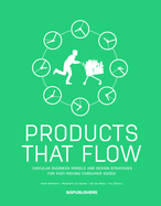 Products That Flow: Circular Business Models and Design Strategies for Fast-Moving Consumer Goods: Circular Business Models and Design Strategies for Fast-Moving Consumer Goods