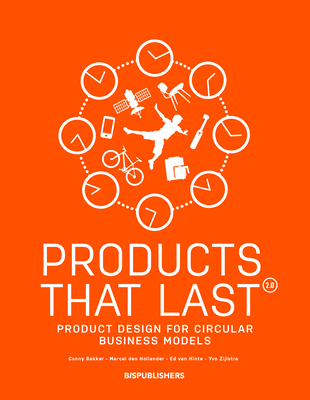 Products That Last: Product Design for Circular Business Models - Bakker, Conny, and den Hollander, Marcel, and van Hinte, Ed