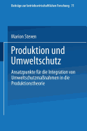 Produktion Und Umweltschutz: Ansatzpunkte F?r Die Integration Von Umweltschutzma?nahmen in Die Produktionstheorie