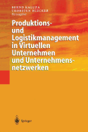 Produktions- Und Logistikmanagement in Virtuellen Unternehmen Und Unternehmensnetzwerken