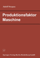 Produktionsfaktor Maschine: Betriebswirtschaftliche Konsequenzen Aus Dem Anlagenverschlei