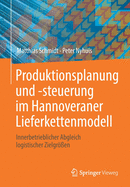 Produktionsplanung und -steuerung im Hannoveraner Lieferkettenmodell: Innerbetrieblicher Abgleich logistischer Zielgr?en