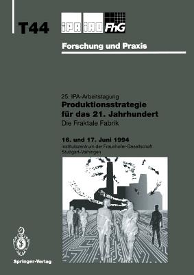 Produktionsstrategie Fur Das 21. Jahrhundert: Die Fraktale Fabrik - Warnecke, H -J (Editor), and Bullinger, H -J (Editor)