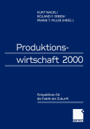 Produktionswirtschaft 2000: Perspektiven Fur Die Fabrik Der Zukunft