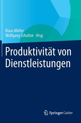 Produktivit?t von Dienstleistungen - Mller, Klaus (Editor), and Schultze, Wolfgang (Editor)