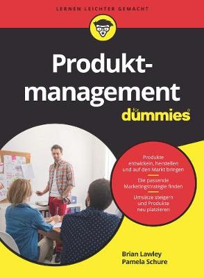 Produktmanagement fur Dummies - Lawley, Brian, and Schure, Pamela