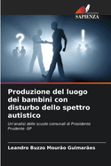 Produzione del luogo dei bambini con disturbo dello spettro autistico