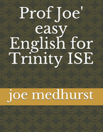 Prof Joe' easy English for Trinity ISE