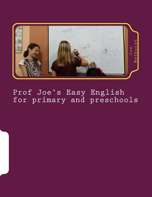 Prof Joe's Easy English for Primary and Preschool - Medhurst, Joe