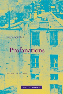 Profanations - Agamben, Giorgio, and Fort, Jeff (Translated by)