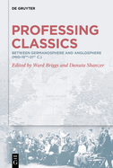 Professing Classics: Between Germanosphere and Anglosphere (mid-19th-21st C.)