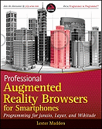 Professional Augmented Reality Browsers for Smartphones: Programming for Junaio, Layar and Wikitude