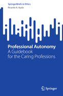 Professional Autonomy: A Guidebook for the Caring Professions