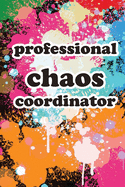 professional chaos coordinator: a gag gift for co-worker, friends and boss lined paperback6x9: mankind gag gift