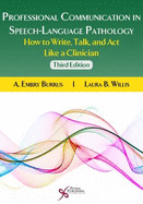 Professional Communication in Speech-Language Pathology: How to Write, Talk, and Act Like a Clinician