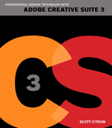 Professional Design Techniques with Adobe Creative Suite 3: Develop Expert Design Skills Through Hands-On Projects Using Indesign, Photoshop, and Illustrator