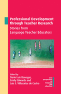 Professional Development Through Teacher Research: Stories from Language Teacher Educators