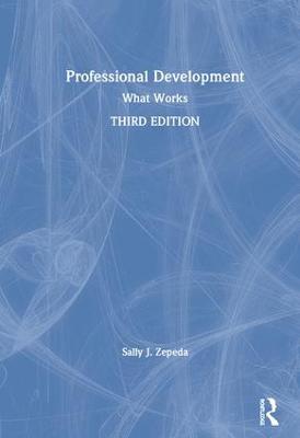 Professional Development: What Works - Zepeda, Sally J.