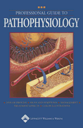 Professional Guide to Pathophysiology - Kowalak, Jennifer P (Editor), and Welsh, William (Editor), and Mayer, Brenna (Editor)