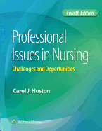 Professional Issues in Nursing: Challenges and Opportunities