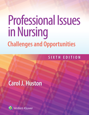 Professional Issues in Nursing: Challenges and Opportunities - Huston, Carol, Dr.