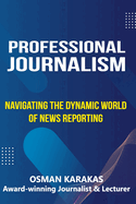 Professional Journalism: Navigating the Dynamic World of News Reporting