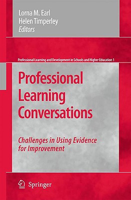 Professional Learning Conversations: Challenges in Using Evidence for Improvement - Earl, Lorna M, Dr. (Editor), and Timperley, Helen, Ms. (Editor)