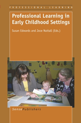 Professional Learning in Early Childhood Settings - Edwards, Susan, and Nuttal, Joce