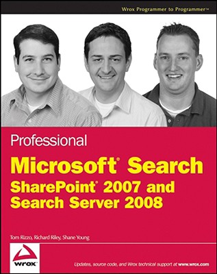 Professional Microsoft Search: SharePoint 2007 and Search Server 2008 - Rizzo, Thomas, and Riley, Richard, and Young, Shane