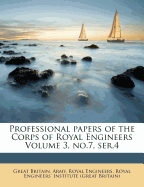 Professional Papers of the Corps of Royal Engineers Volume 3, No.7, Ser.4