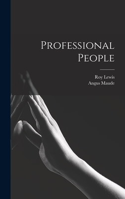 Professional People - Lewis, Roy, and Maude, Angus 1912- Joint Author (Creator)