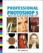 Professional Photoshop 5.0: The Classic Guide to Color Correction - Margulis, Dan