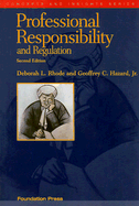 Professional Responsibility and Regulation - Rhode, Deborah L, and Hazard, Geoffrey C, Professor, Jr.