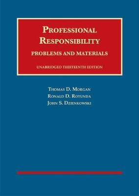 Professional Responsibility, Problems and Materials, Unabridged - Morgan, Thomas D., and Rotunda, Ronald D., and Dzienkowski, John S.