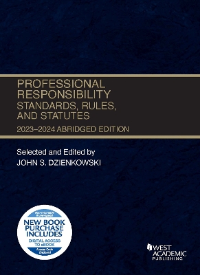 Professional Responsibility, Standards, Rules, and Statutes, Abridged, 2023-2024 - Dzienkowski, John S.