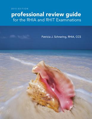 Professional Review Guide for the RHIA and RHIT Examinations, 2015 Edition (with Premium Website Printed Access Card) - Schnering, Patricia