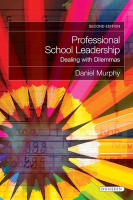 Professional School Leadership: Dealing with Dilemmas - Murphy, Daniel