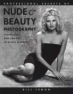 Professional Secrets of Nude & Beauty Photography: Techniques and Images in Black & White