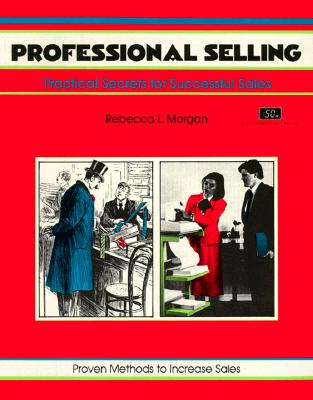 Professional Selling - Morgan, Rebecca, and Crisp, Michael G (Editor)