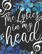 Professional Songwriting Journal The Lyrics in My Head: journal diary for songwriting / Divided in sections (intro -verse A - chorus B - verse A - chorus B - bridge C) includes 1 manuscript sheet for each song / basic chords Chart & common progressions