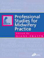 Professional Studies for Midwifery Practice - Fraser, Diane M, PhD, Mphil, Bed, Rm, RGN (Editor)