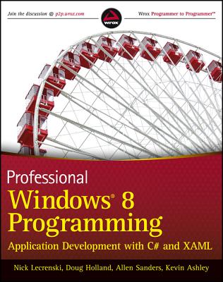 Professional Windows 8 Programming: Application Development with C# and Xaml - Lecrenski, Nick