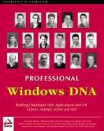 Professional Windows DNA: Building Distributed Web Applications with VB, COM+ .. - Blexrud, Chris, and Wrox Author Team, and Bortniker, Matthew