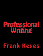 Professional Writing: (Scientific, Military, Technical, Business, Etc.)