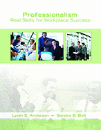 Professionalism: Real Skills for Workplace Success - Anderson, Lydia E, and Bolt, Sandra B