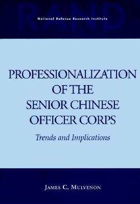 Professionalization of the Senior Chinese Officer Corps: Trends and Implications - Mulvenon, James C