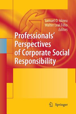 Professionals Perspectives of Corporate Social Responsibility - Idowu, Samuel O (Editor), and Leal Filho, Walter (Editor)