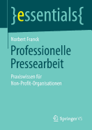 Professionelle Pressearbeit: Praxiswissen F?r Non-Profit-Organisationen